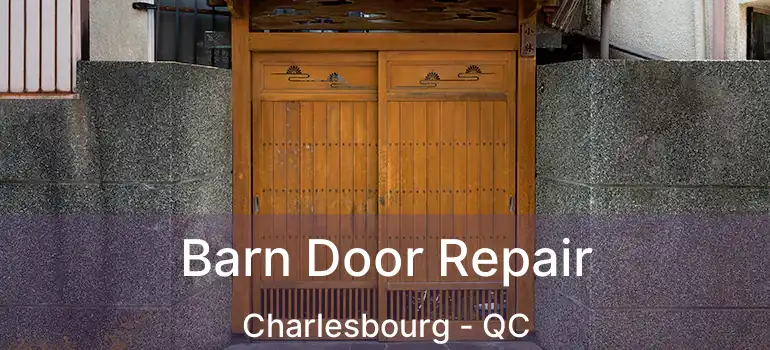  Barn Door Repair Charlesbourg - QC