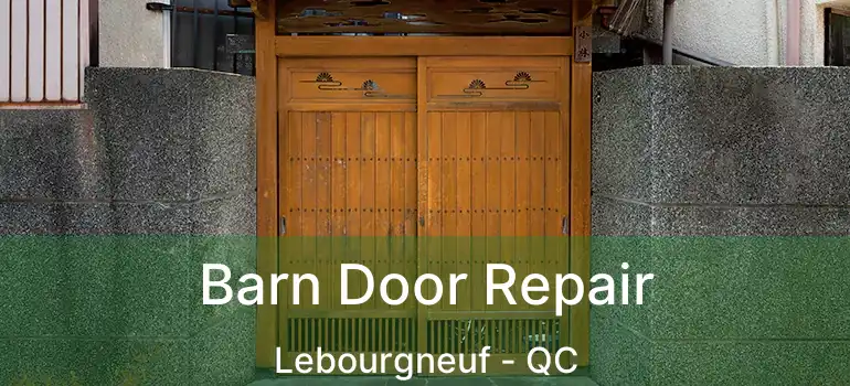  Barn Door Repair Lebourgneuf - QC