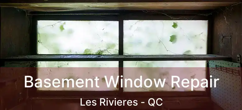  Basement Window Repair Les Rivieres - QC