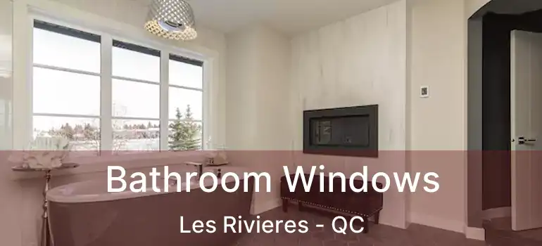  Bathroom Windows Les Rivieres - QC