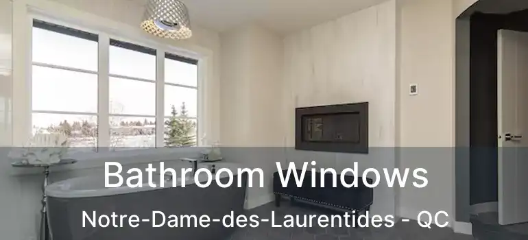  Bathroom Windows Notre-Dame-des-Laurentides - QC