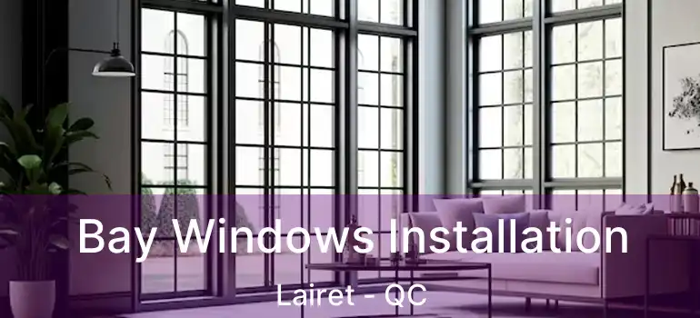  Bay Windows Installation Lairet - QC