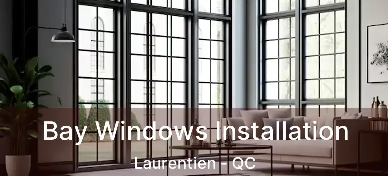  Bay Windows Installation Laurentien - QC