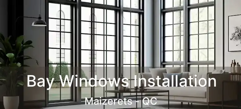  Bay Windows Installation Maizerets - QC