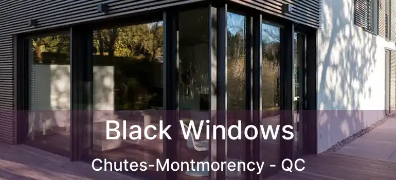  Black Windows Chutes-Montmorency - QC