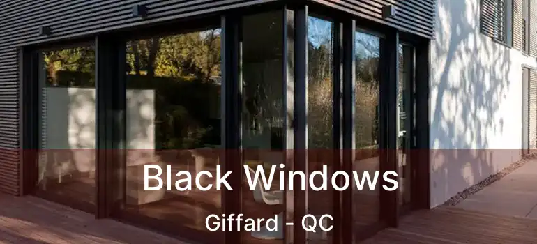  Black Windows Giffard - QC