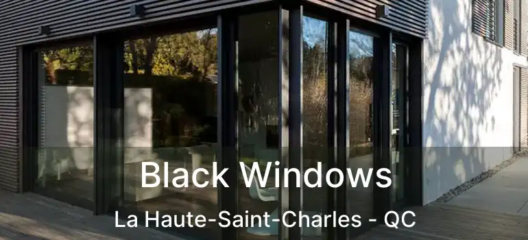  Black Windows La Haute-Saint-Charles - QC