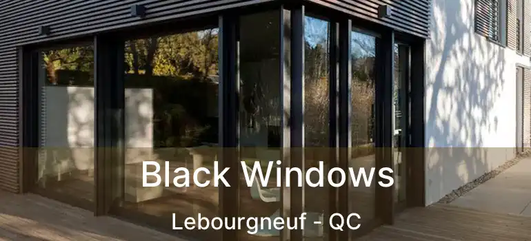  Black Windows Lebourgneuf - QC