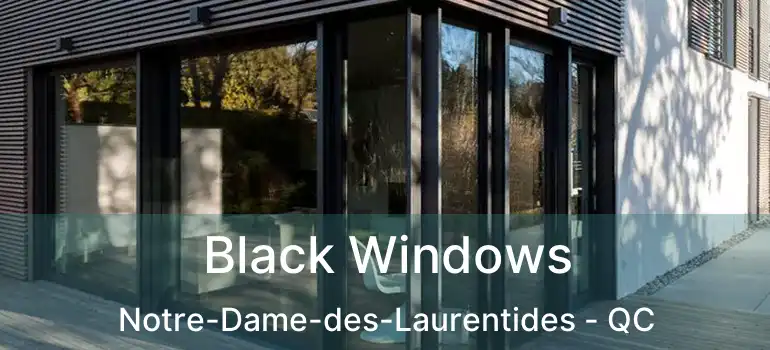  Black Windows Notre-Dame-des-Laurentides - QC