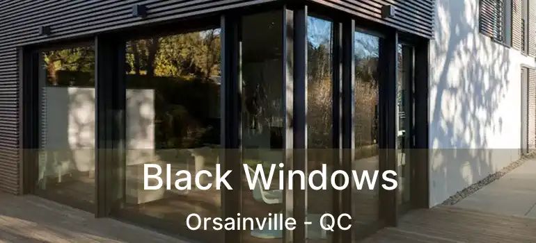  Black Windows Orsainville - QC