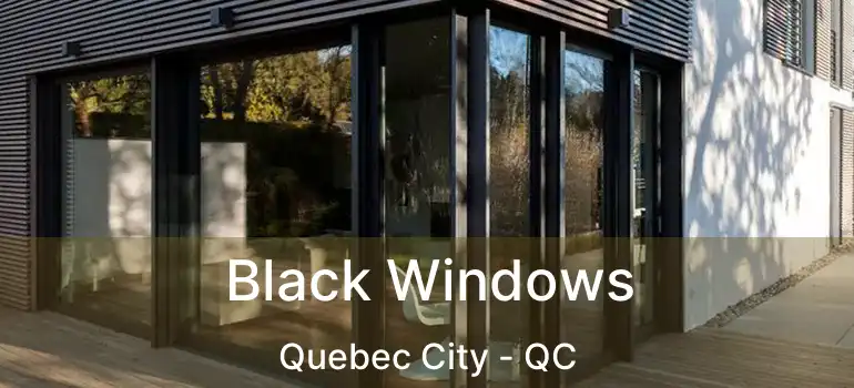  Black Windows Quebec City - QC