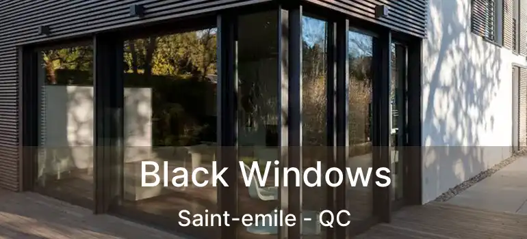  Black Windows Saint-emile - QC