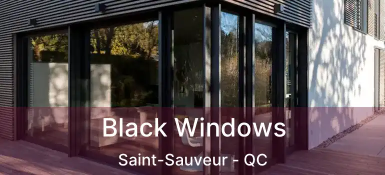  Black Windows Saint-Sauveur - QC