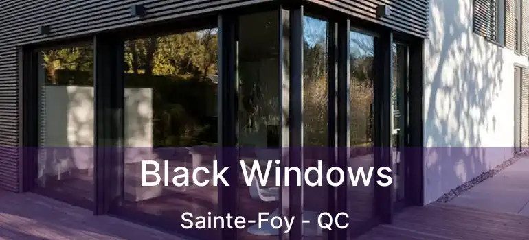  Black Windows Sainte-Foy - QC