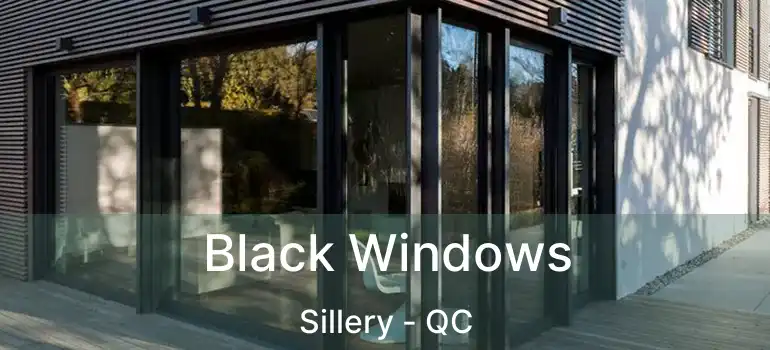  Black Windows Sillery - QC