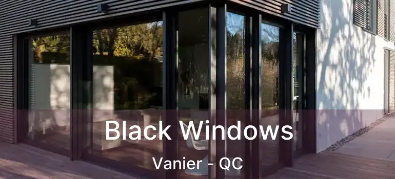  Black Windows Vanier - QC