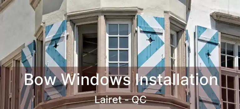  Bow Windows Installation Lairet - QC