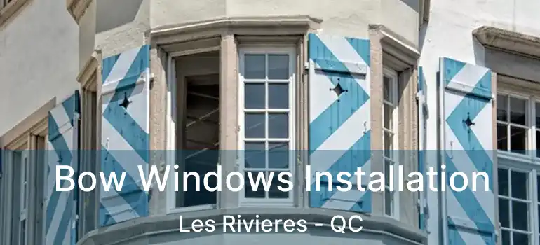  Bow Windows Installation Les Rivieres - QC