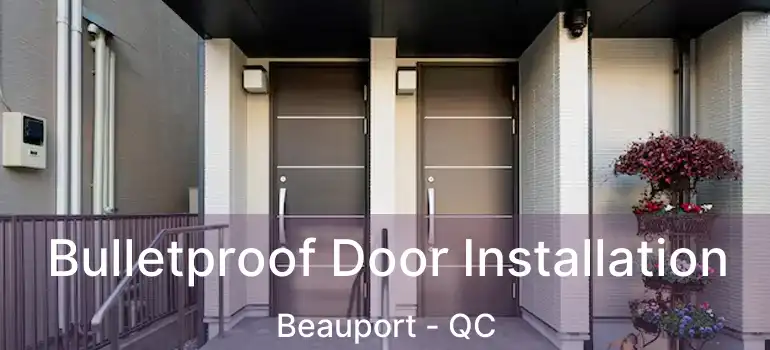  Bulletproof Door Installation Beauport - QC