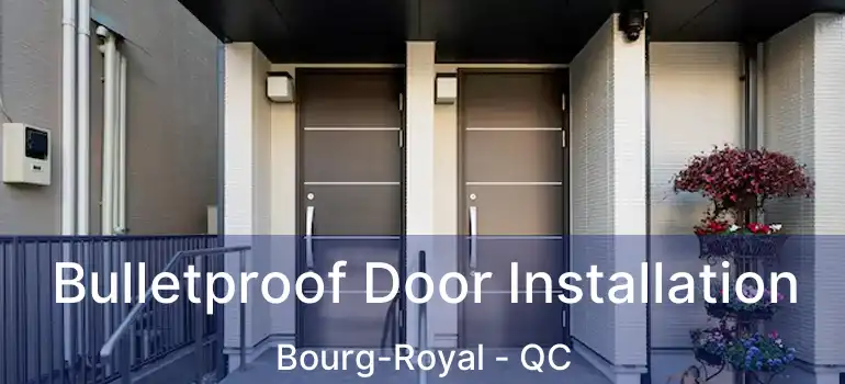  Bulletproof Door Installation Bourg-Royal - QC