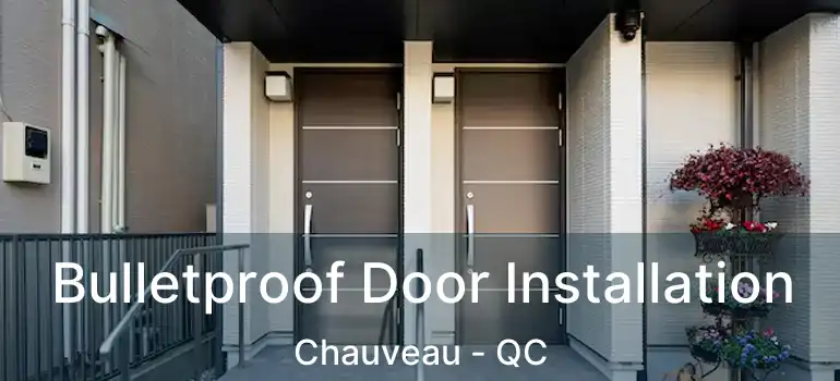  Bulletproof Door Installation Chauveau - QC