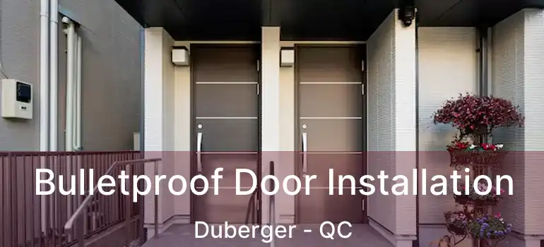  Bulletproof Door Installation Duberger - QC