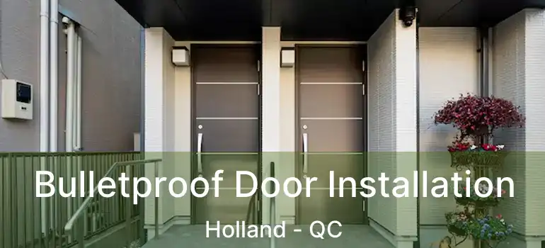  Bulletproof Door Installation Holland - QC