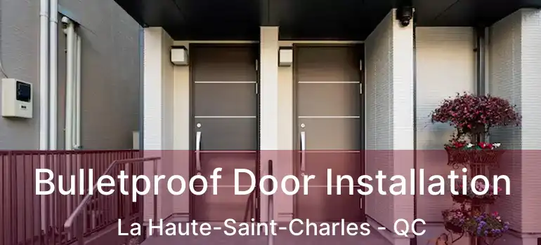  Bulletproof Door Installation La Haute-Saint-Charles - QC