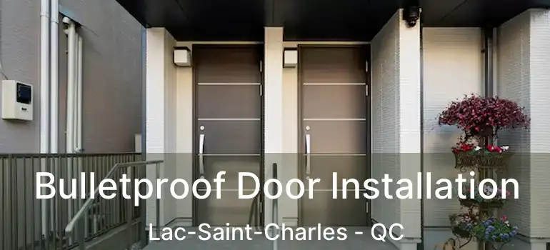  Bulletproof Door Installation Lac-Saint-Charles - QC