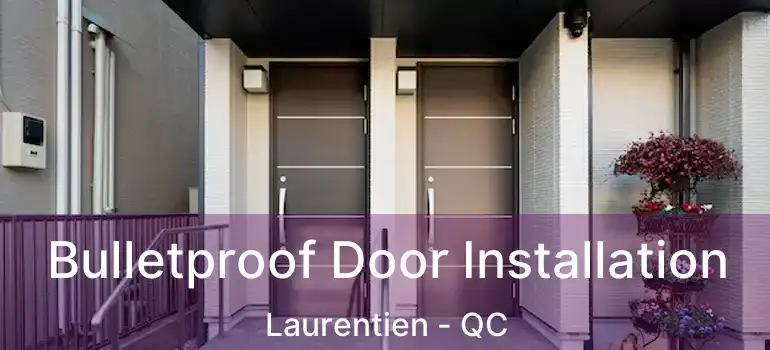  Bulletproof Door Installation Laurentien - QC