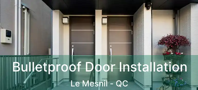  Bulletproof Door Installation Le Mesnil - QC