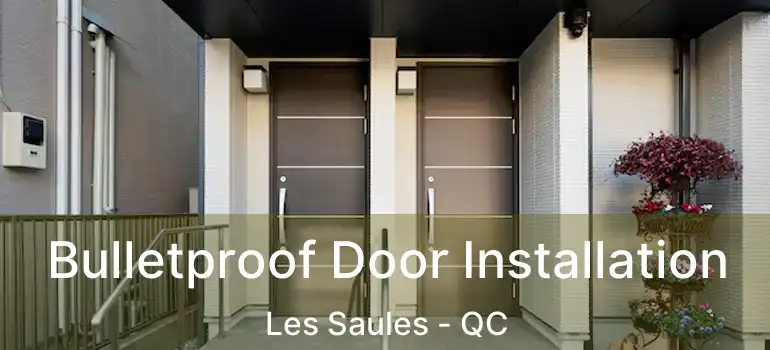  Bulletproof Door Installation Les Saules - QC