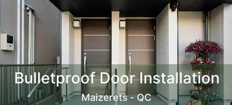  Bulletproof Door Installation Maizerets - QC