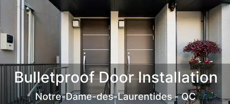  Bulletproof Door Installation Notre-Dame-des-Laurentides - QC