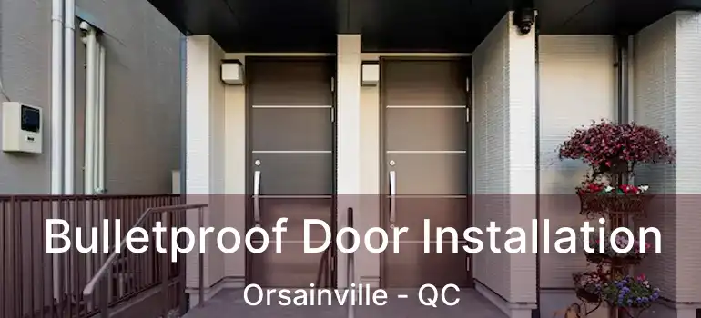  Bulletproof Door Installation Orsainville - QC