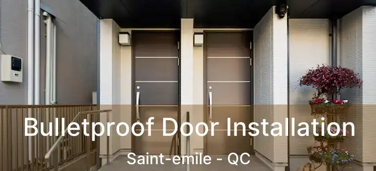  Bulletproof Door Installation Saint-emile - QC