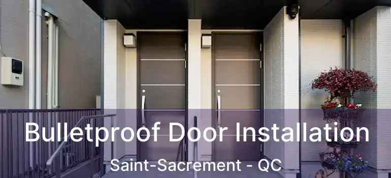  Bulletproof Door Installation Saint-Sacrement - QC