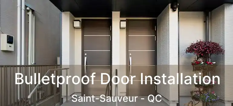  Bulletproof Door Installation Saint-Sauveur - QC
