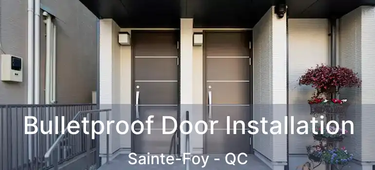  Bulletproof Door Installation Sainte-Foy - QC