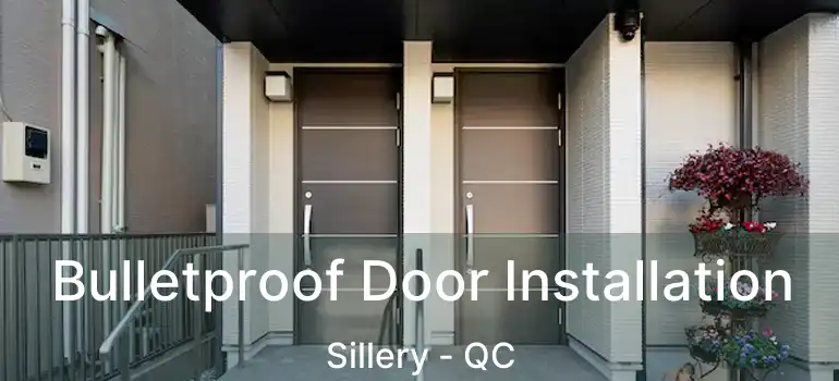  Bulletproof Door Installation Sillery - QC