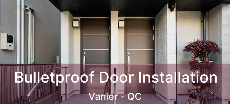  Bulletproof Door Installation Vanier - QC