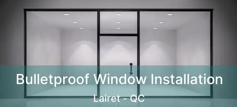  Bulletproof Window Installation Lairet - QC