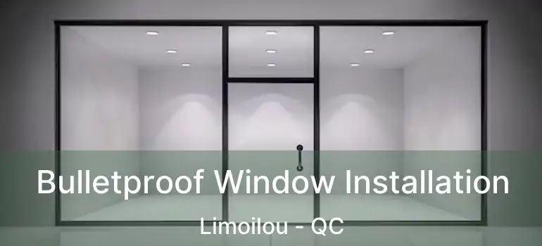  Bulletproof Window Installation Limoilou - QC
