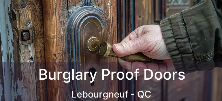  Burglary Proof Doors Lebourgneuf - QC