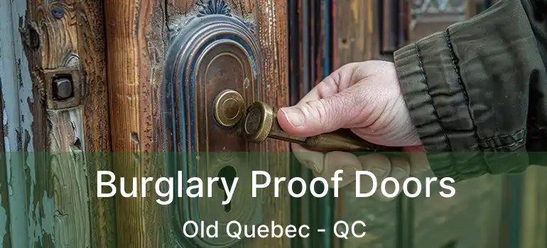  Burglary Proof Doors Old Quebec - QC