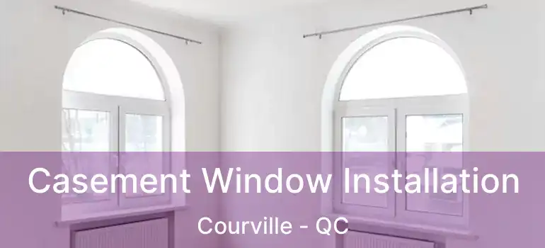  Casement Window Installation Courville - QC