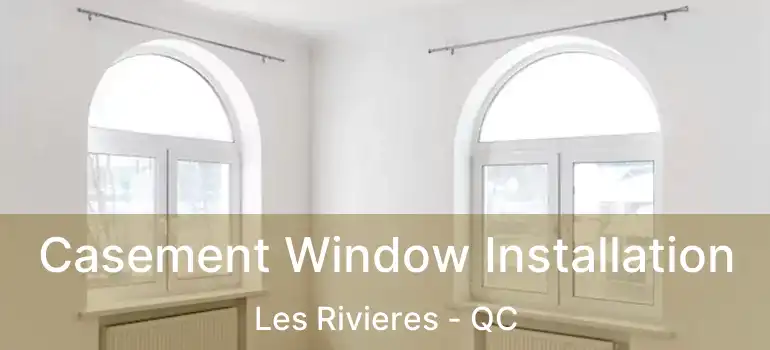  Casement Window Installation Les Rivieres - QC