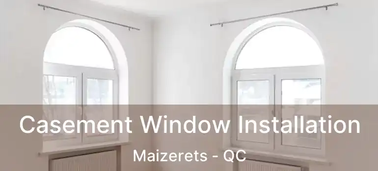  Casement Window Installation Maizerets - QC