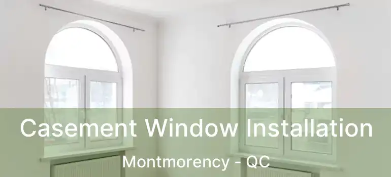  Casement Window Installation Montmorency - QC