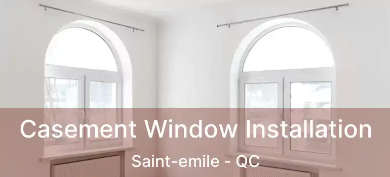  Casement Window Installation Saint-emile - QC